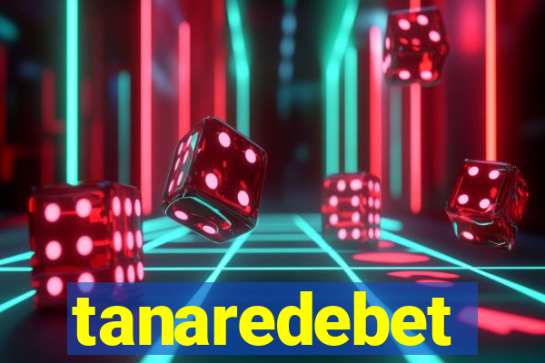 tanaredebet