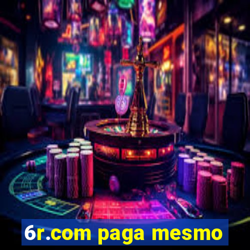 6r.com paga mesmo