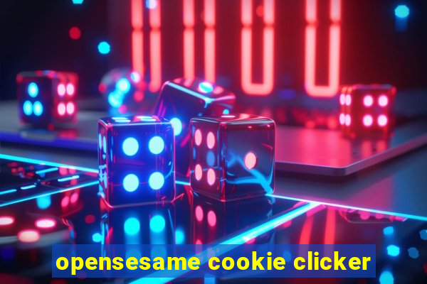 opensesame cookie clicker