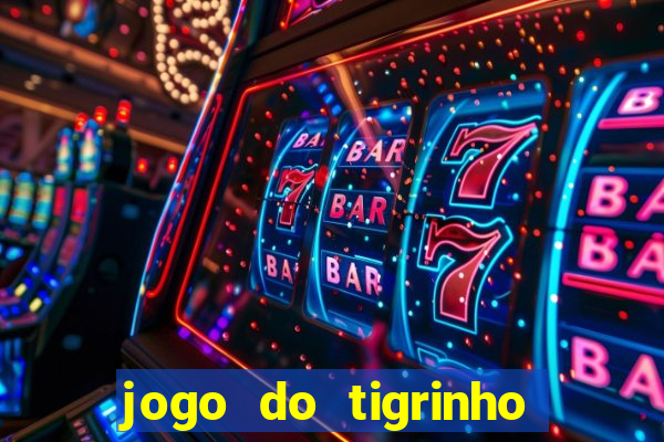 jogo do tigrinho que mais paga