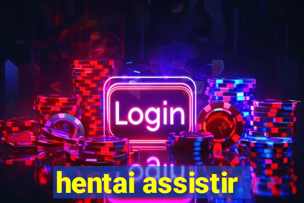 hentai assistir