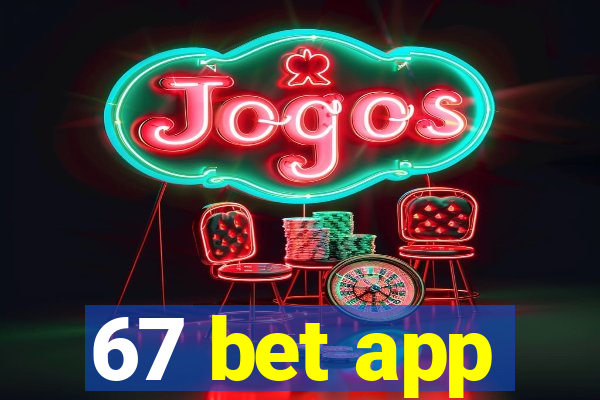 67 bet app