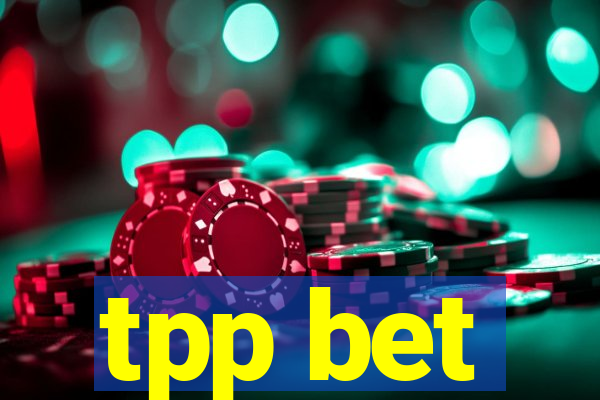 tpp bet