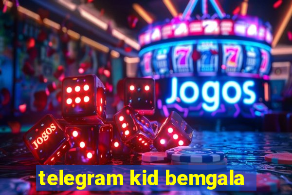 telegram kid bemgala