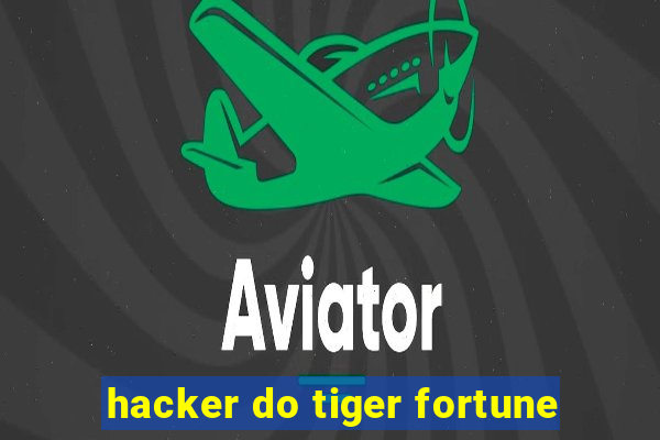 hacker do tiger fortune