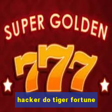 hacker do tiger fortune