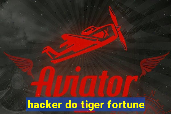 hacker do tiger fortune