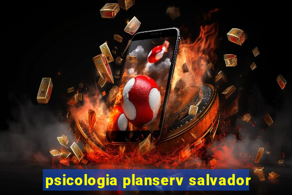 psicologia planserv salvador