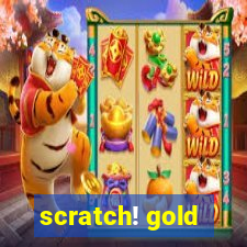 scratch! gold