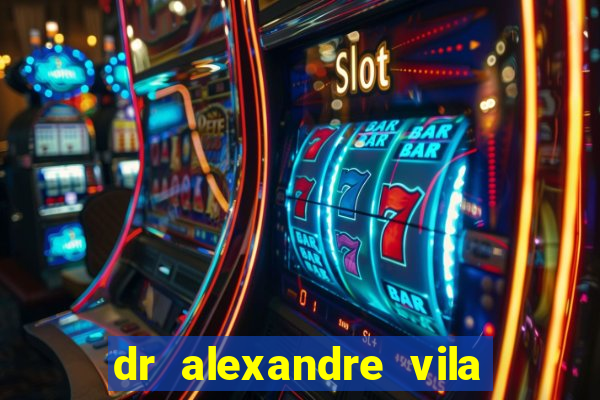 dr alexandre vila nova conselheiro lafaiete