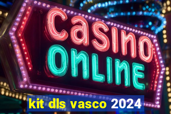kit dls vasco 2024