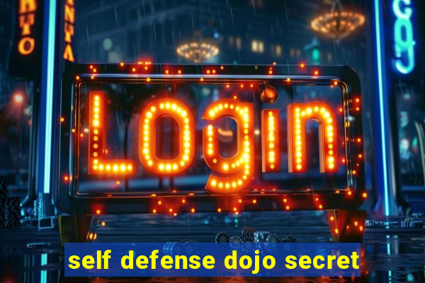 self defense dojo secret
