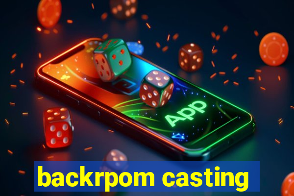 backrpom casting