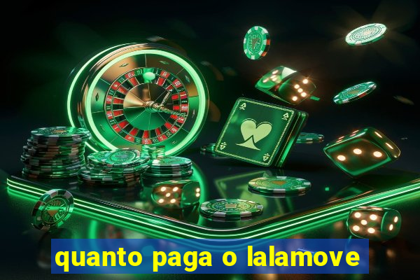 quanto paga o lalamove