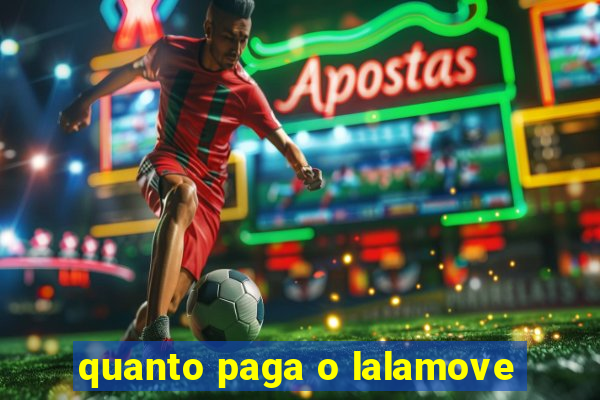 quanto paga o lalamove