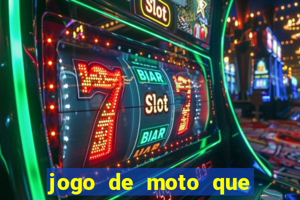 jogo de moto que da grau