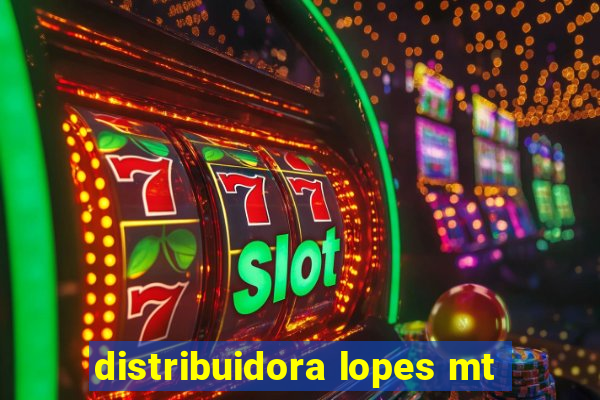 distribuidora lopes mt