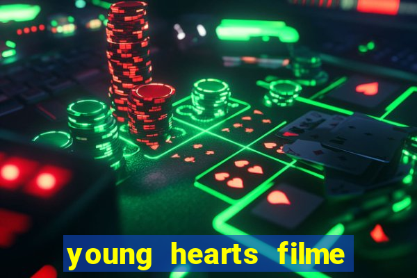 young hearts filme completo dublado