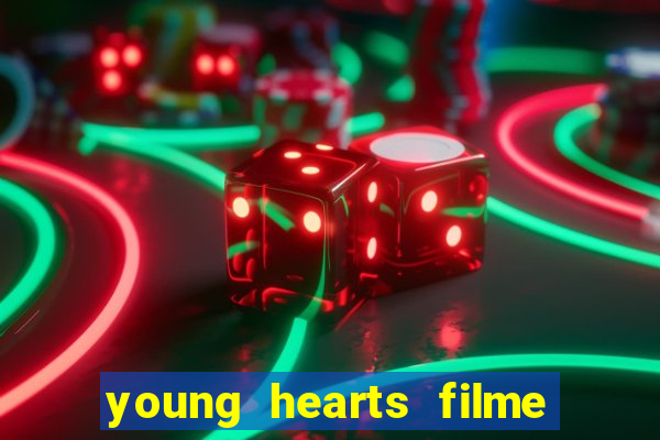 young hearts filme completo dublado