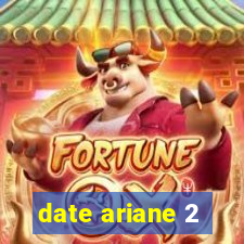 date ariane 2