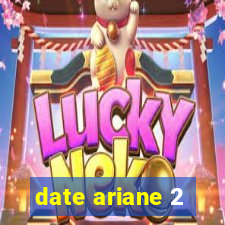 date ariane 2