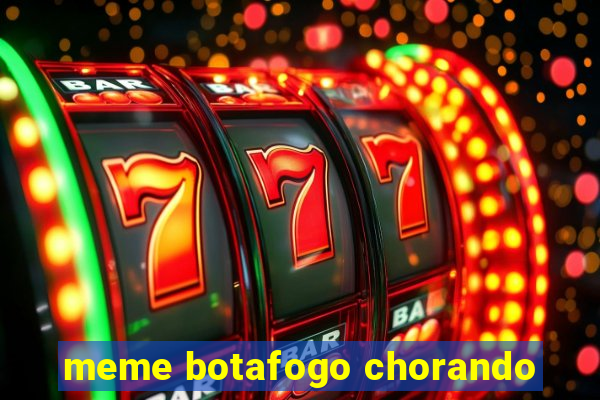 meme botafogo chorando
