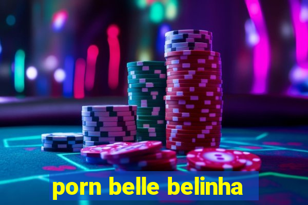 porn belle belinha