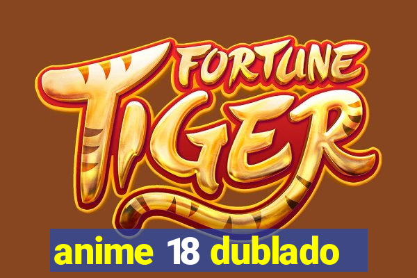 anime 18 dublado