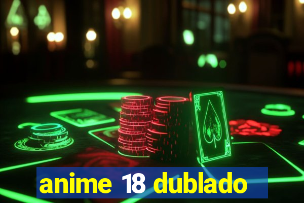 anime 18 dublado