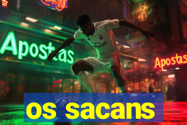 os sacans