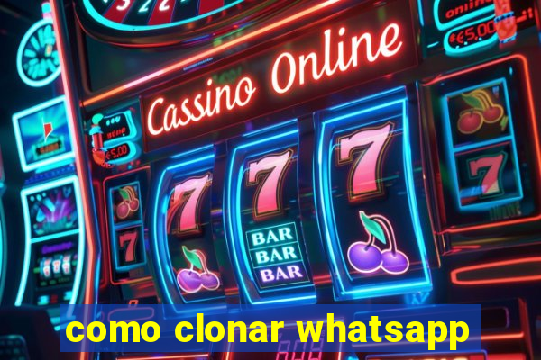 como clonar whatsapp