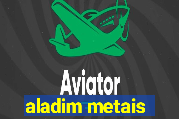 aladim metais