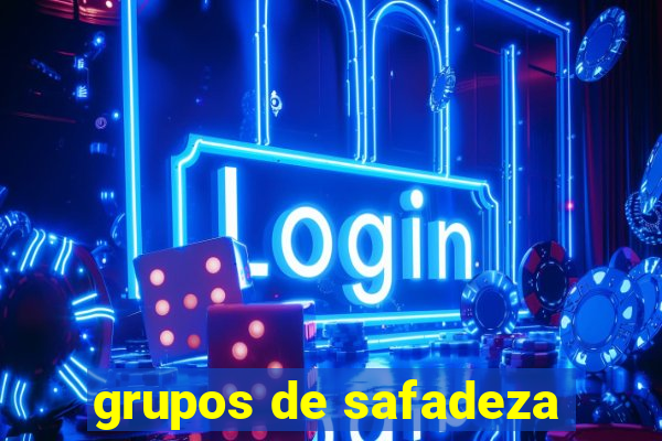 grupos de safadeza