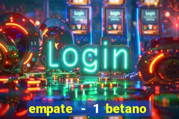 empate - 1 betano o que significa
