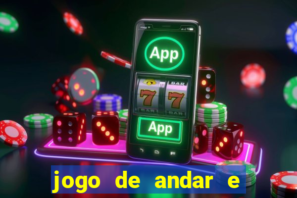 jogo de andar e ganhar dinheiro