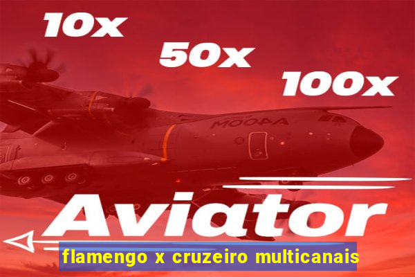 flamengo x cruzeiro multicanais