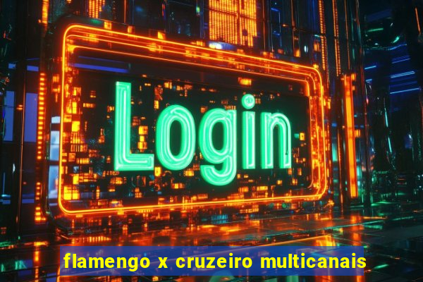 flamengo x cruzeiro multicanais