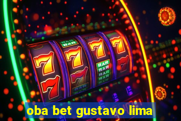 oba bet gustavo lima