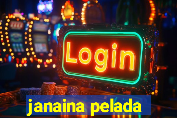 janaina pelada