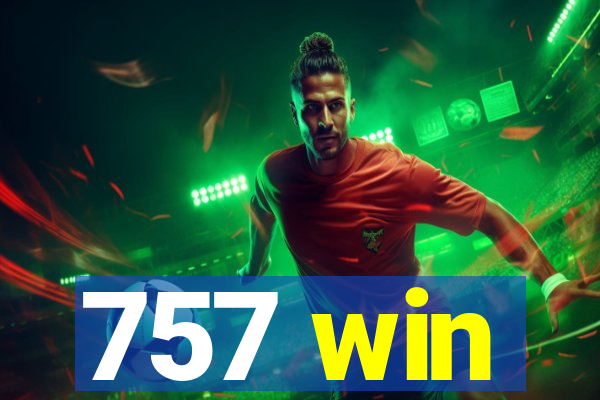 757 win