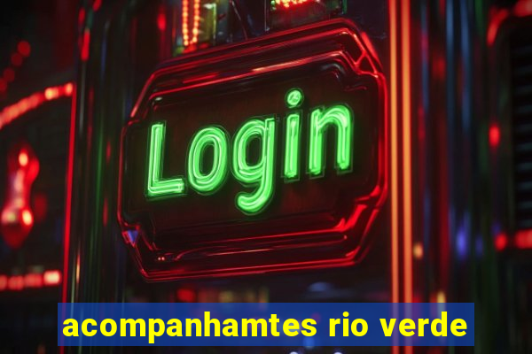acompanhamtes rio verde
