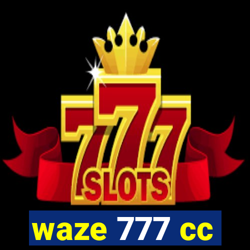 waze 777 cc