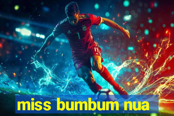 miss bumbum nua