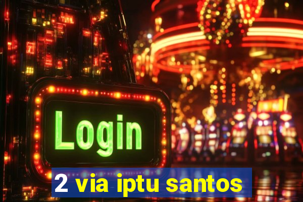 2 via iptu santos