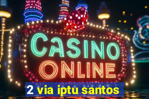2 via iptu santos