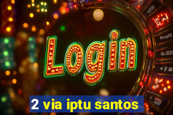 2 via iptu santos