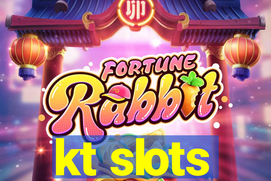 kt slots