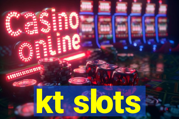 kt slots