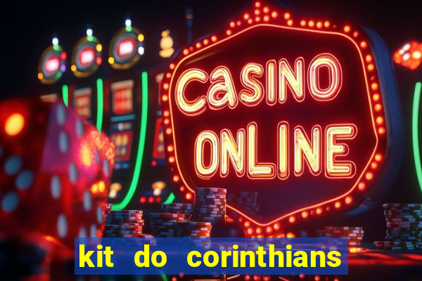 kit do corinthians dls 22