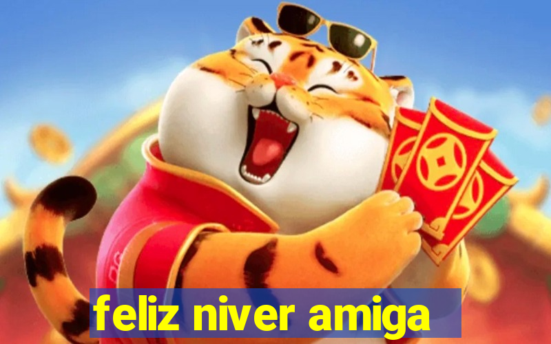 feliz niver amiga